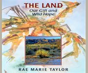 The land our gift and wild hope cover image