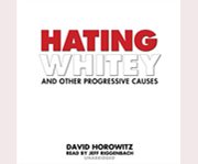 Hating whitey and other progressive causes cover image