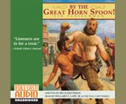 By the great horn spoon! cover image