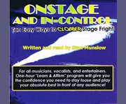 Onstage and in-control:  ten easy ways to clobber stage fright cover image