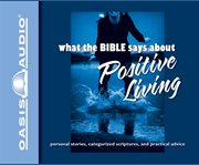 What the Bible says about positive living cover image