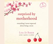 Surprised by motherhood everything i never expected about being a mom cover image