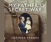 My father's secret war cover image