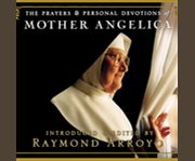 The prayers and personal devotions of mother angelica cover image