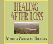 Healing after loss daily meditations for working through grief cover image