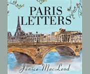 Paris letters one woman's journey from the fast lane to a slow stroll in Paris cover image