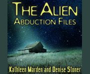 The alien abduction files the most startling cases of human-alien contact ever reported cover image