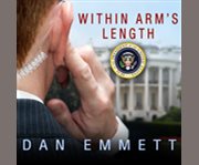 Within arm's length a secret service agent's definitive inside account of protecting the president cover image