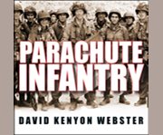 Parachute infantry an American paratrooper's memoir of D-Day and the fall of the Third Reich cover image